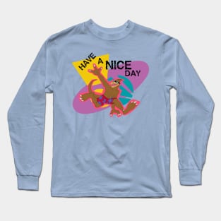 Have a Nice Day! Long Sleeve T-Shirt